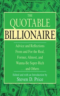 The Quotable Billionaire by Steven D. Price