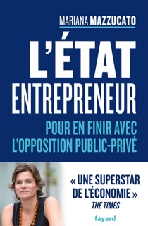 L'État entrepreneur by Mariana Mazzucato