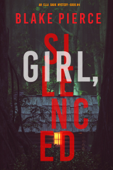 Girl, Silenced (An Ella Dark FBI Suspense Thriller—Book 4) - Blake Pierce