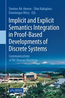Implicit and Explicit Semantics Integration in Proof-Based Developments of Discrete Systems by Yamine Aït-Ameur, Shin Nakajima & Dominique Méry