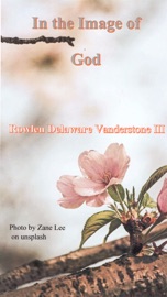 In the Image of God - Rowlen Delaware Vanderstone III