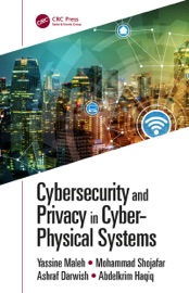 Cybersecurity and Privacy in Cyber Physical Systems - Yassine Maleh, Mohammad Shojafar, Ashraf Darwish & Abdelkrim Haqiq