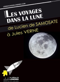 Les voyages dans la lune - Jules Verne, Edgar Allan Poe, Francis Godwin, Lucien De Samosate & Cyrano de Bergerac