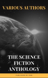The Science Fiction Anthology - Andre Norton, Murray Leinster, Lester del Rey, Harry Harrison, Marion Zimmer Bradley, Fritz Leiber, Ben Bova, RMB & Philip K. Dick