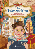 Das Bücherschloss (Band 1) - Das Geheimnis der magischen Bibliothek - Barbara Rose & Loewe Kinderbücher