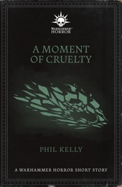 A Moment Of Cruelty - Phil Kelly