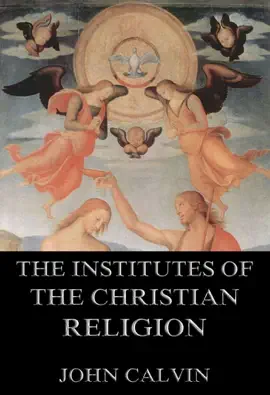 Read: The Institutes Of The Book Christian Religion
