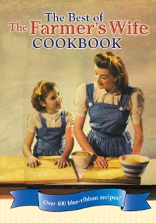 The Best of The Farmer's Wife Cookbook by Kari Cornell & Melinda Keefe