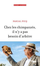 Chez les chimpanzés, il n'y a pas besoin d'arbitre - Pascal Picq