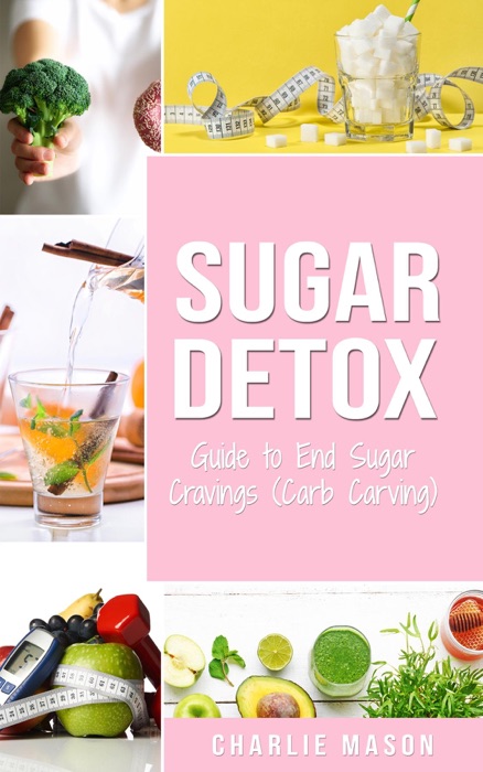 Sugar Detox Guide to End Sugar Cravings