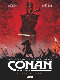 Conan le Cimmérien - Le Colosse noir by Vincent Brugeas, Ronan Toulhoat & Robert E. Howard