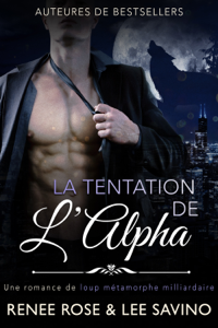 La Tentation de l’Alpha - Renee Rose