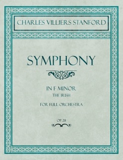 Symphony in F Minor - The Irish - For Full Orchestra - Op.28 by Sir Charles Villiers Stanford