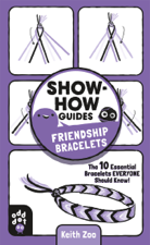 Show-How Guides: Friendship Bracelets - Keith Zoo &amp; Odd Dot Cover Art