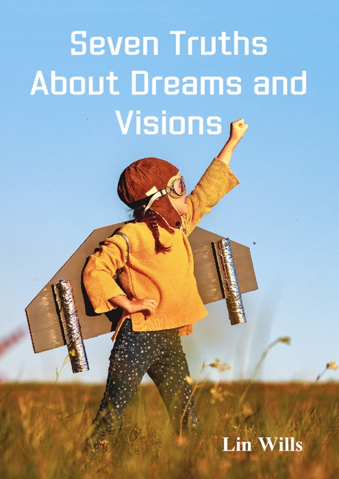 Seven Truths About Dreams and Visions