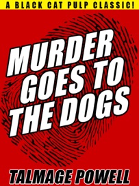 Murder Goes to the Dogs - Talmage Powell