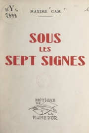 Sous les sept signes - Maxime Gam