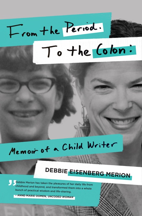 From the Period. To the Colon: Memoir of a Child Writer