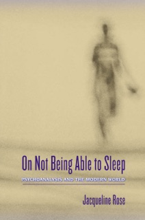 On Not Being Able to Sleep by Jacqueline Rose