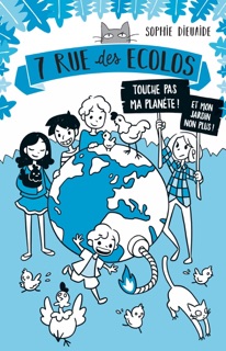7 rue des Écolos, tome 2 - La planète est fichue ! by Sophie Dieuaide