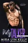 Dirty Talker by Mira Lyn Kelly Book Summary, Reviews and Downlod