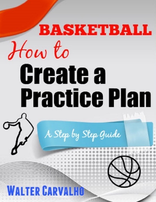 Basketball: How to Create a Practice Plan