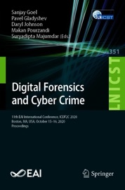 Digital Forensics and Cyber Crime Sanjay Goel, Pavel Gladyshev, Daryl Johnson, Makan Pourzandi & Suryadipta Majumdar