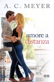 Amore A Distanza - A. C. Meyer