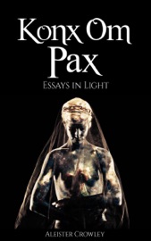 Konx Om Pax - Aleister Crowley
