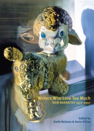 Writers Who Love Too Much - Kevin Killian & Dodie Bellamy