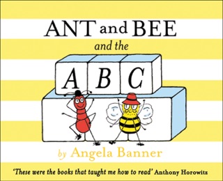 Ant and Bee and the ABC by Angela Banner