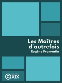 Les Maîtres d'autrefois - Eugène Fromentin