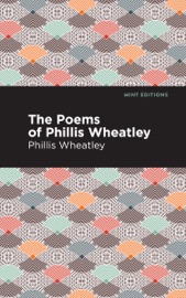 The Poems of Phillis Wheatley - Phillis Wheatley