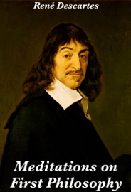Meditations on First Philosophy - René Descartes