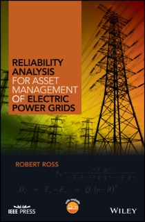 Reliability Analysis for Asset Management of Electric Power Grids by Robert Ross