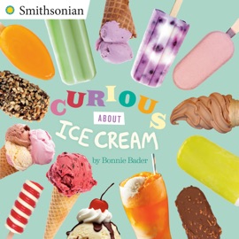 Curious About Ice Cream - Bonnie Bader