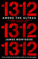 James Montague - 1312: Among the Ultras artwork