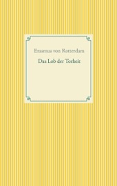 Das Lob der Torheit - Erasmus von Rotterdam