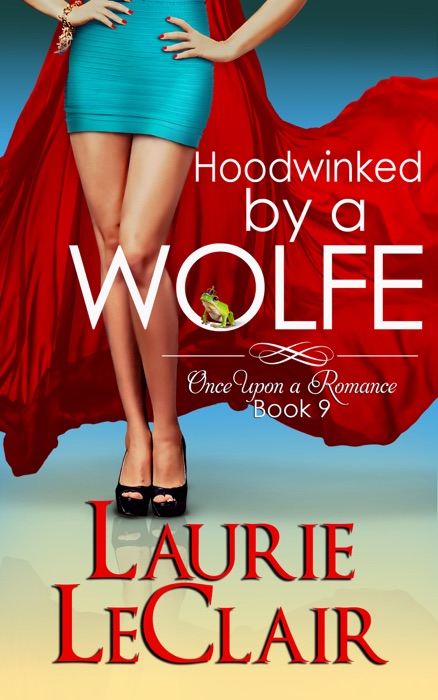 Hoodwinked By A Wolfe (Once Upon A Romance Series Book 9)