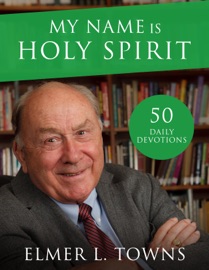 My Name is Holy Spirit - Elmer L. Towns