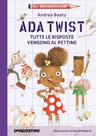 Ada Twist. Tutte le risposte vengono al pettine - Andrea Beaty