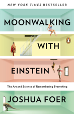 Moonwalking with Einstein - Joshua Foer Cover Art