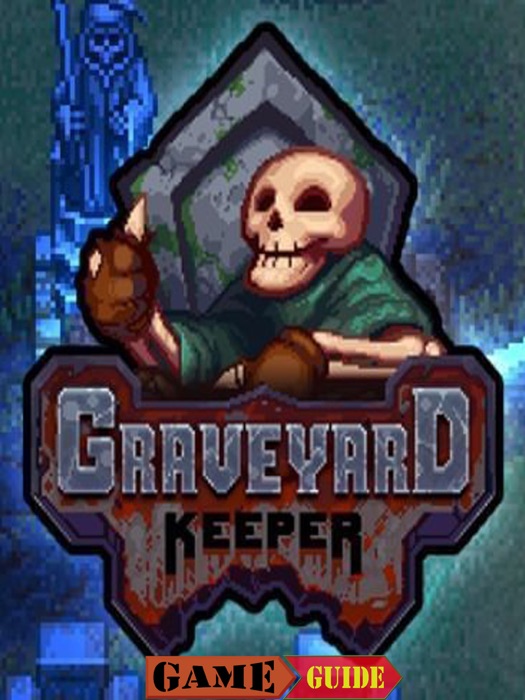 Graveyard Keeper Game Guide