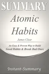 Atomic Habits - Summarized for Busy People: An Easy & Proven Way to Build Good Habits & Break Bad Ones Summary James Clear Book