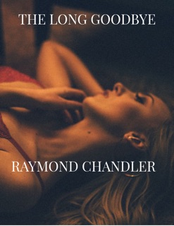 The Long Goodbye by Raymond Chandler