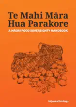 Te Mahi Māra Hua Parakore: A Māori Food Sovereignty Handbook