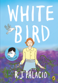 White Bird - R J Palacio