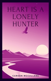 The Heart is a Lonely Hunter - Carson McCullers