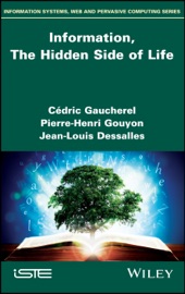 Information, The Hidden Side of Life - Cédric Gaucherel, Pierre-Henri Gouyon & Jean-Louis Dessalles