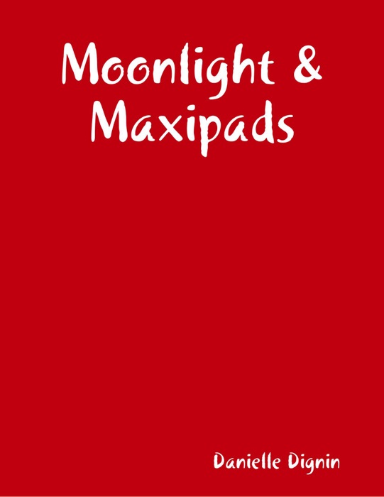 Moonlight & Maxipads